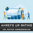 urlrating Ahrefs UR Rating Verbesserung url backlinks seo suchmaschinen optimierung